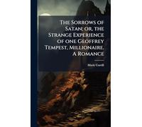 The Sorrows of Satan; or, the Strange Experience of one Geoffrey Tempest, Millionaire. A Romance