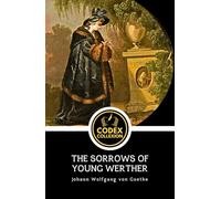 The Sorrows of Young Werther: A Masterpiece of Romantic Tragedy, Psychological Fiction, and Existential Longing