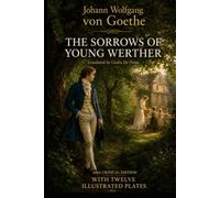 The Sorrows of Young Werther: A New English Translation of Goethe’s 1774 First Version · 2026 Critical Edition · With 12 Original Illustrated Plates