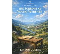 The Sorrows of Young Werther: Annotated Edition with Section Summaries and Contextual Notes