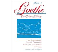 The Sorrows of Young Werther, Elective Affinities, Novella (Goethe): 011 (Goethe's Collected Works, 11)