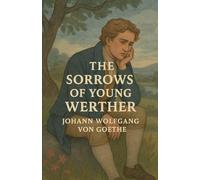 The Sorrows Of Young Werther (Illustrated)