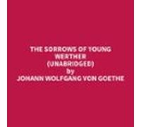 The Sorrows of Young Werther (Unabridged)