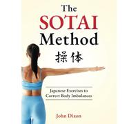 The Sotai Method: Japanese Exercises to Correct Body Imbalances
