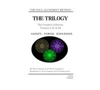 The Soul Alchemist Method: The Trilogy: The Complete Collection of the Alchemy of Safety, The Alchemy of Power, and The Alchemy Expansion