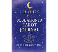 The Soul Aligned Tarot Journal: 90 Days of Intention, Insight & Intuition for Spiritual Alignment
