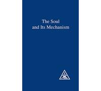 The Soul and its Mechanism