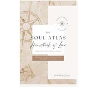 The Soul Atlas Handbook of Love: Grounding the Temple of Love: Shifting 7 Scars of the Ego into the 7 Levels of Love