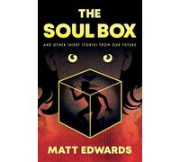 The Soul Box: and other short stories from our Future
