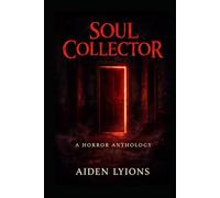 The Soul Collector: A Horror Anthology