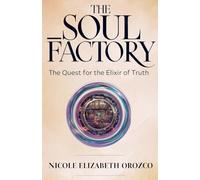 The Soul Factory (1) (The Quest for the Elixir of Truth)