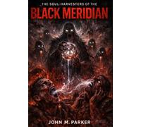 THE SOUL-HARVESTERS OF THE BLACK MERIDIAN