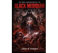 THE SOUL-HARVESTERS OF THE BLACK MERIDIAN
