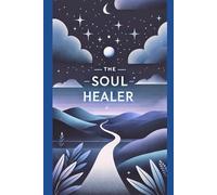 The Soul Healer: A Journey of Emotional Healing and Self-Discovery