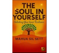 THE SOUL IN YOURSELF: Unlocking Your Inner Resilience