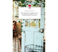 The Soul is a Garden Vol. I: Awakening & Presence. by story.one