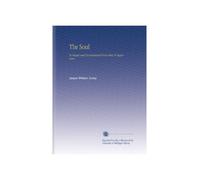 The Soul: Its Organ and Development From Man To Superman,