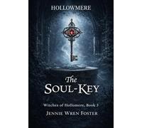 The Soul Key: A Gothic Fantasy Romance of Witches, Ghosts, and Cursed Magic (The Witches of Hollomere)