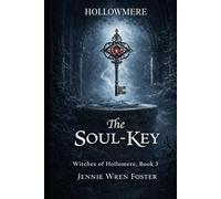 The Soul Key: A Gothic Fantasy Romance of Witches, Ghosts, and Cursed Magic (The Witches of Hollomere)