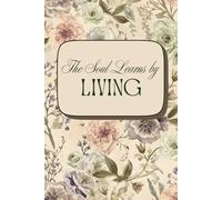 The Soul Learns by LIVING - Everyday Writing Journal, Ruled, 90 GSM, Paperback