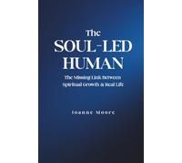 The Soul-Led Human: The Missing Link Between Spiritual Growth & Real Life