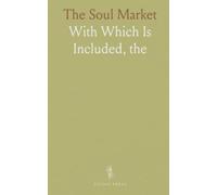 The Soul Market: With Which Is Included, "the Heart of Things"