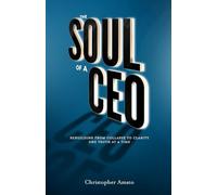 The Soul of a CEO: Rebuilding from Collapse to Clarity One Truth at a Time