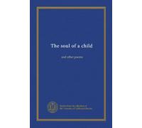 The soul of a child: and other poems