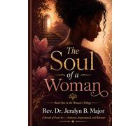 The Soul of a Woman: What She Carries Within (The Woman Becoming Series)