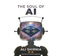 The Soul of AI: A Blueprint of Machine Consciousness (Reality's Edge)