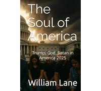 The Soul of America: Trump, God, Satan in America 2025