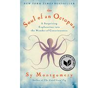 The Soul of an Octopus: A Surprising Exploration into the Wonder of Consciousness