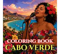 The Soul of Cabo Verde: An Adult Coloring Book Journey | 50 Mandala-Free Pages of Volcanic Landscapes, Traditional Morna Music, Colonial Architecture, and Island Morabeza