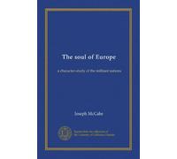 The soul of Europe: a character-study of the militant nations