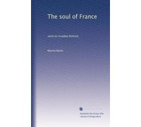 The soul of France: visits to invaded districts: Volume 1