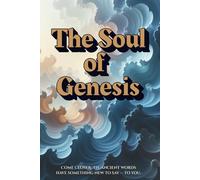 The Soul of Genesis: A Spiritual Journey Through the Book of Beginnings