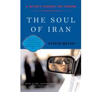 The Soul of Iran: A Nation's Struggle for Freedom: A Nation’s Journey to Freedom