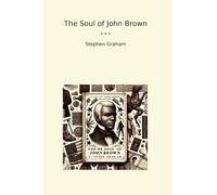 The Soul of John Brown (Classic Books)