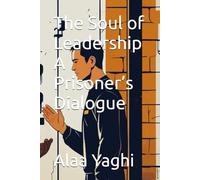 The Soul of Leadership A Prisoner’s Dialogue