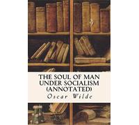 The Soul of Man Under Socialism (annotated)
