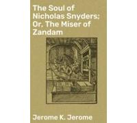 The Soul Of Nicholas Snyders; Or The Miser Of Zandam (ebook)