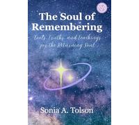 The Soul of Remembering: Tools, Truths, and Teachings for the Returning Soul: 1 (The Soulstream Series)