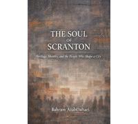 The Soul of Scranton: Heritage, Identity, and the People Who Shape a City