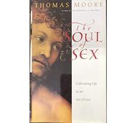 The Soul of Sex: Cultivating Life as an Act of Love