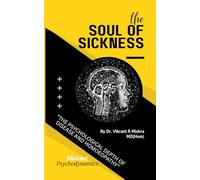 the soul of sickness: The Psychological Depth of Disease and Homoeopathy