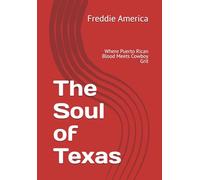 The Soul of Texas: Where Puerto Rican Blood Meets Cowboy Grit (Heritage in the Heart of Texas)