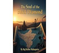 The Soul of the Black Diamond: An Epic Journey Through the History, Culture, and Industrial Evolution of Angul District (Chronicles of Odisha: The Complete District History Series)