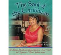 The Soul of the Caribbean: A collection of traditional African American "Soul Food" and Jamaican / Latin Caribbean recipes