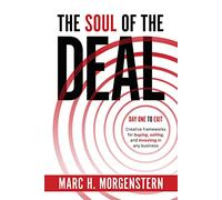 The Soul of the Deal: Creative Frameworks for Buying, Selling, and Investing in any Business
