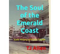 The Soul of the Emerald Coast: Iconic History of Destin, Florida